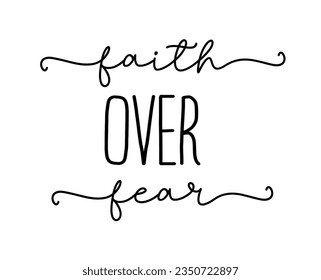 Faith over fear. Christian vector quote. Inspiration typography quote. Poster religious words faith over fear. Vector text illustration. Wall art sign bedroom, wall decor. Bible, churh vector quote.