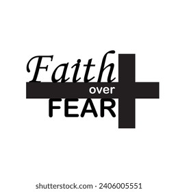 Faith over fear cross sign isolated on white background.