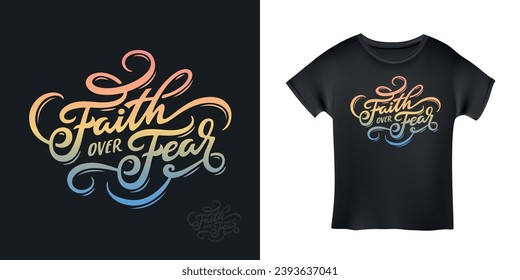 Faith over fear hand drawn calligraphy. Religious slogan t-shirt design typography. Vector illustration.