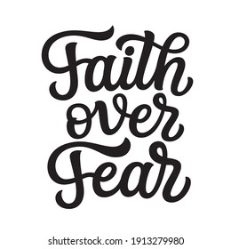 Faith over fear. Hand lettered christian quote isolated on white background. Vector typography for t-shirts, posters, cards, banners, wall art, decals, signs, stickers, easter decor, churches