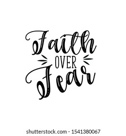 Faith over fear- handwritten text. Perfect for posters, greeting cards, textiles, and gifts.