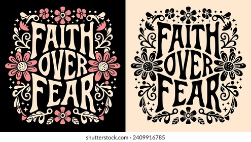 Faith over fear lettering illustration. Bible verse psalm quotes for faithful Christian girls. Floral pink retro aesthetic religious badge. Cute groovy text for women t-shirt design and print vector.