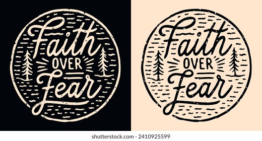 Faith over fear lettering illustration. Bible verse psalm quotes for faithful Christian. Rustic retro fir trees aesthetic religious round badge. Inspirational text for t-shirt design and print vector.