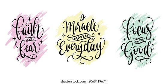 Faith over fear. Miracle happens everyday. Focus on the good. Typography lettering motivation quotes.