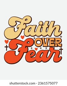 faith over fear retro design, faith over fear t-shirt, faith over fear svg, retro, Christian Retro, Christian Svg, Christian T-Shirt svg