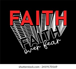 Faith Over Fear, slogan quote t shirt design graphic vector, Inspirational and Motivational Quotes