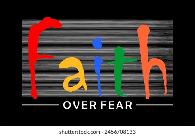 Faith Over Fear Slogan Typography T Shirt Design Graphics Vector