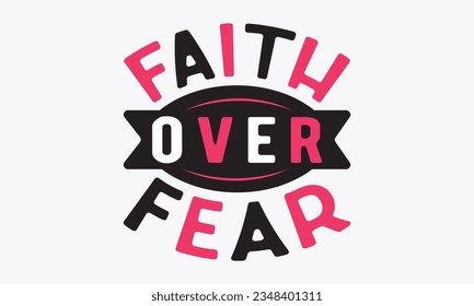 Faith over fear svg, Breast Cancer SVG design, Cancer Awareness, Instant Download, Breast Cancer Ribbon svg, cut files, Cricut, Silhouette, Breast Cancer t shirt design Quote bundle svg