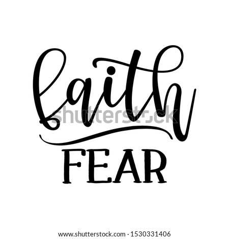 'faith over fear' tattoo - lovely lettering calligraphy quote. Handwritten  tattoo, ink design or greeting card. Modern vector art.