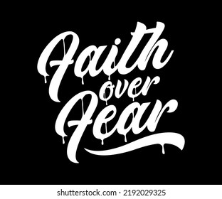 Faith over Fear t-shirt design graphic, vector, typographic illustration
