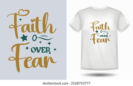 faith over fear, t-shirt men, motivational typography, perfect for man, motivational person lovers, high quality t-shirt, vector design,