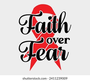 Faith over fear T-shirt, Red Ribbon, Heart Disease Cut Files, Wishing For A Cure, I wear Red shirt, Heart Health Awareness, Storm Wear Red Rainbow, Cut File For Cricut Silhouette