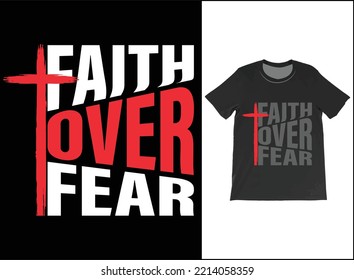 Faith Over Fear T-Shirt Vector Design, Christian Shirt, Gift Shirt, Religious Shirt, Faith Fear Shirt, Christian T-shirt 