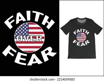 FAITH OVER FEAR T-Shirt Vector Design, American Flag, Christian T-Shirts, Faith T-Shirts, Faith Shirt, Religious Shirts,