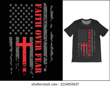 FAITH OVER FEAR T-Shirt Vector Design, American Flag, Christian T-Shirts, Faith T-Shirts, Faith Shirt, Religious Shirts,