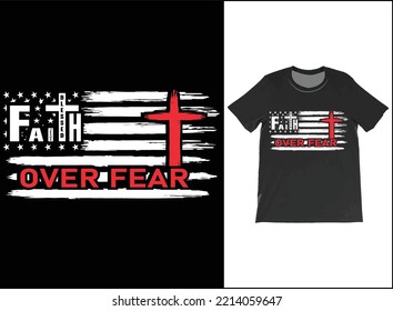 FAITH OVER FEAR T-Shirt Vector Design, American Flag, Christian T-Shirts, Faith T-Shirts, Faith Shirt, Religious Shirts,