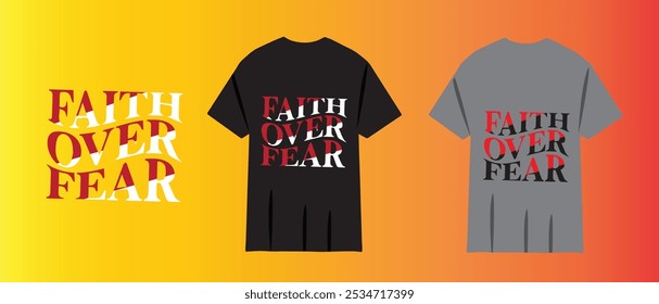 Faith Over Fear T-Shirt Vetor Design, Faith Fear Shirt, Gift T-Shirt.