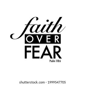 Faith Over Fear typographic illustration. Scripture Quote. T-Shirt Design. Poster Design. Vector on white background.