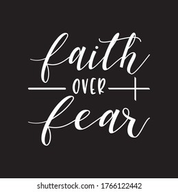 Faith Over Fear typographic t shirt design illustration - VECTOR Black Background 