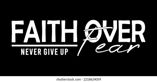 faith over fear typography design vector for print t-shirt