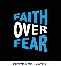 Faith Over Fear - Typography Motivational Quote Creative Stylish T-Shirt Design Vector