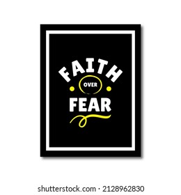 Faith over fear. Typography quotes. Bible verse. Motivational words. Vector design. Christian poster in a frame.