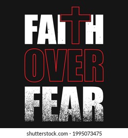 Faith over fear - Typography T shirt design vector