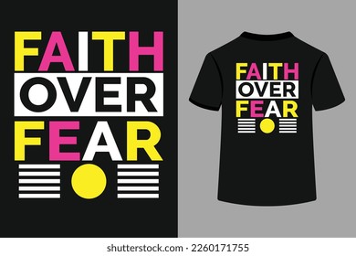 Faith Over Fear Typography T-Shirt Design. This is a 100% vector file