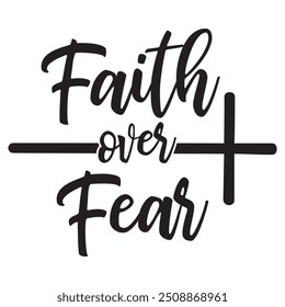 Faith over Fear Vector Christian quote, Black vector text, Bible verse vector