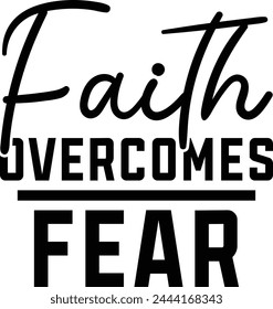 Faith overcomes fear T shirt Design Lover