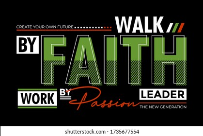 Faith stylish typography slogan for t-shirt. Leader The New Generation. Abstract design with the lines style. Vector print, typography, poster. Global swatches.