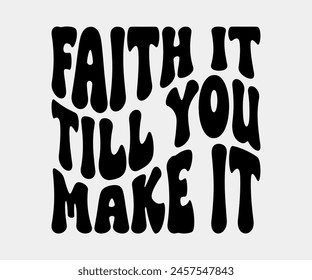 Faith It Till You Make It, Christian design, Christian bundle, Christian T-shirt design, Christian quotes design