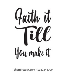 faith it till you make it letter quote