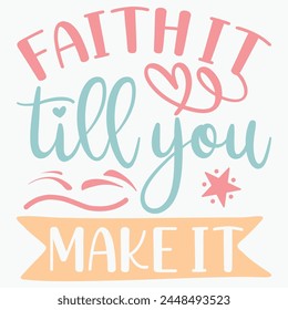 Faith it till you make it retro t shirt design vector
