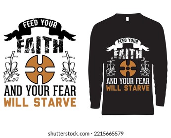 Faith Tshirt design. It is the best design.