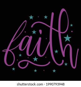 faith typography lettering design, printing for t shirt, banner, poster, mug etc, vector illustration