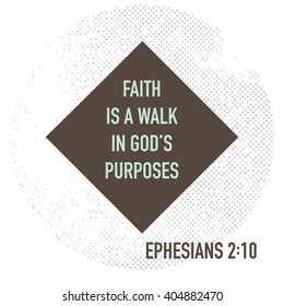Faith is a walk in purposes. Bible verse. Stock vector.