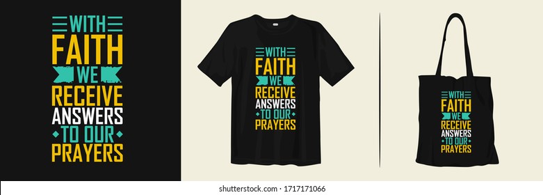 With faith we recive answer to our prayer. Motivational and inspirational quotes typography about life for t-shirt and tote bag design mockup. Fashion, apparel and merchandise vector.