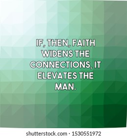 If then faith widens the connections it elevates the man