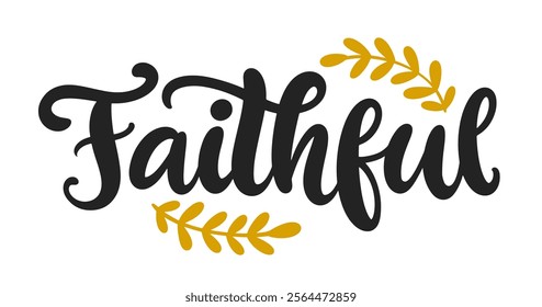 Faithful Cute hand written lettering. Christian word text badge. Inspirational calligraphy for t shirt print design, vector illustration.