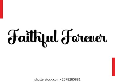 Faithful Forever Love Saying Cursive Typography Text Lettering