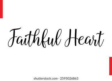 Faithful Heart Love Saying Cursive Typography Text Lettering