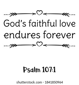 God’s faithful love endures forever. Bible verse quote