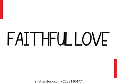 Faithful Love Love Saying Cursive Typography Text Lettering