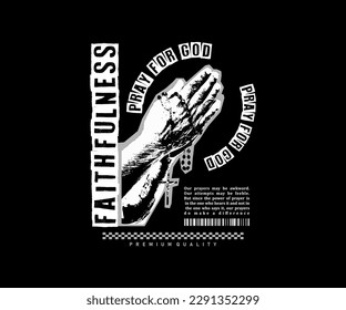 faithfulness slogan typography with praying hands graphic vector illustration on black background for streetwear and urban style t-shirts design, hoodies, etc