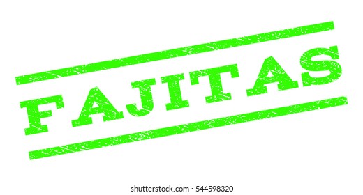 Fajitas watermark stamp. Text caption between parallel lines with grunge design style. Rubber seal stamp with dirty texture. Vector light green color ink imprint on a white background.