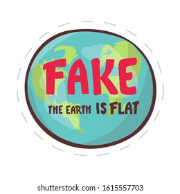 Fake. the Earth is flat. Lettering on the background of the earth. Flat earth concept illustration. Ancient cosmology model and modern pseudoscientific conspiracy theory. Isolated vector clip art