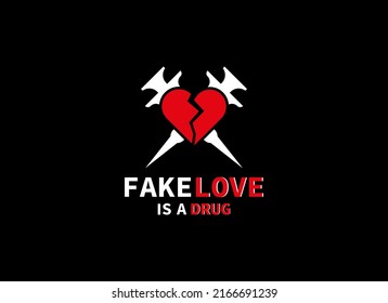 Fake Love Is a Drug Logo Icon. No drug Caption. Geometric shape Broken Heart and Injection Icon. Usable for shirt design, Business and Branding Logos. Flat Vector Design Template Element