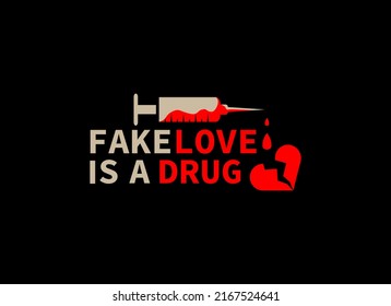 Fake Love Is a Drug Logo. No drug Caption. Geometric shape Broken Heart and Injection Icon. Usable for shirt design, Business and Branding Logos. Flat Vector Design Template Element