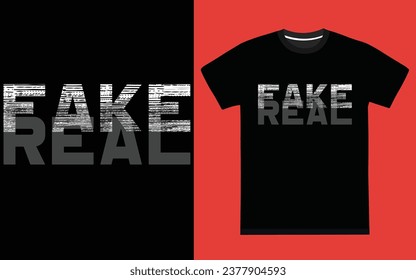 "Fake and real" creative Typography t shirt design.